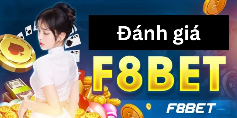 Đánh giá khách quan về nhà cái F8BET