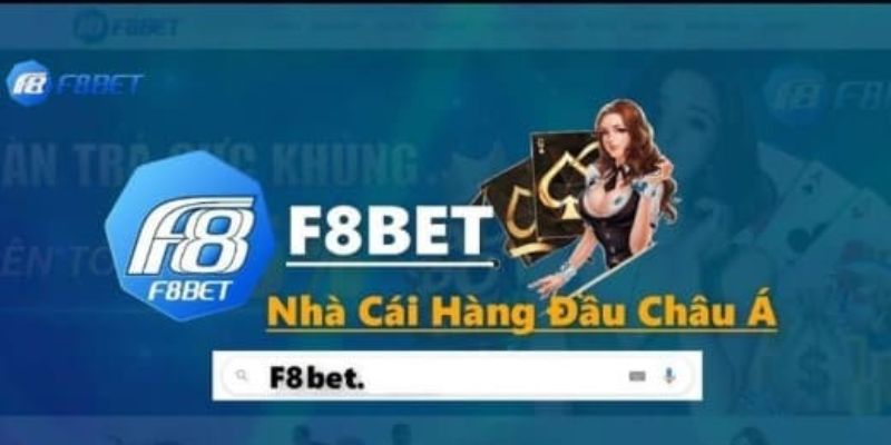 Nhà cái F8BET có độ uy tín cao