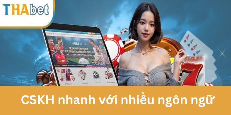 CSKH nhanh với nhiều ngôn ngữ