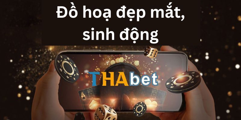 Đồ hoạ đẹp mắt, sinh động