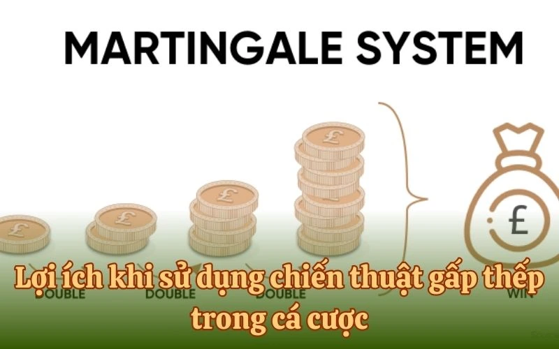 Lợi ích khi sử dụng chiến thuật gấp thếp trong cá cược