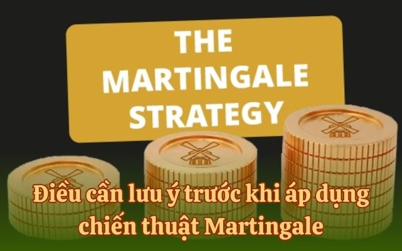 Điều cần lưu ý trước khi áp dụng chiến thuật Martingale tại THAbet